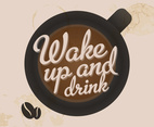 Wake Up and Drink Coffee Vector