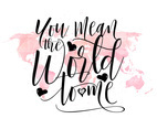 You Mean The World To Me Hand Lettering