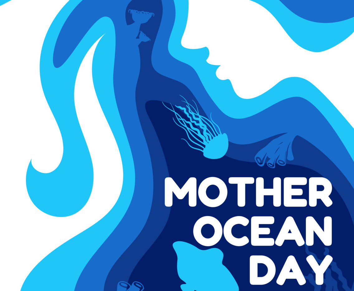 Mother Ocean Day from the Sea Everything Comes