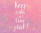 Keep Calm And Love Pink Vector